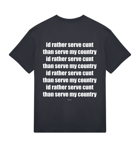 id rather serve c*nt than serve my country id rather serve c*nt than serve my country - tshirt black boxy y2k fit